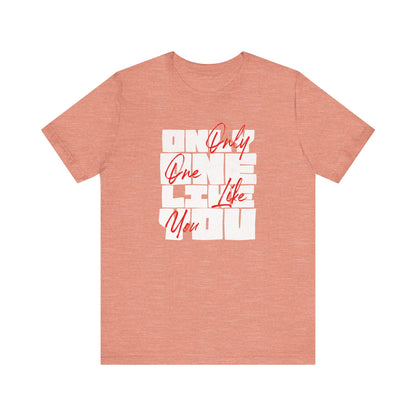 Only One Like You Unisex Tee - Only One Like You