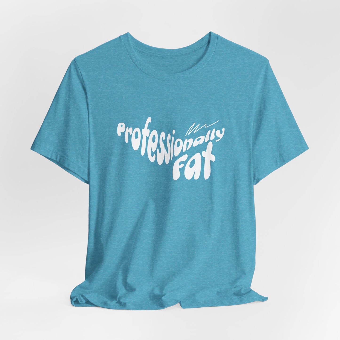 Unisex Jersey Tee - Professionally Fat Funny T-Shirt