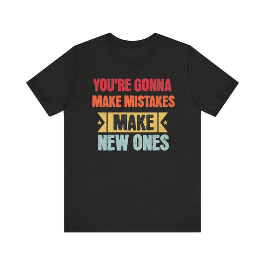 Make New Mistakes Short Sleeve Tee