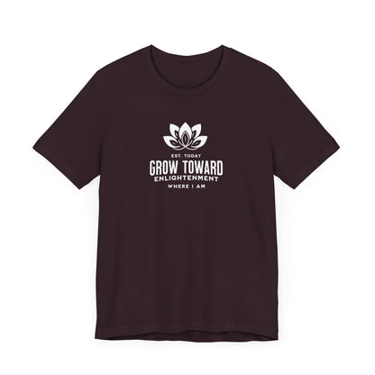 Grow toward enlightenment Short Sleeve Tee