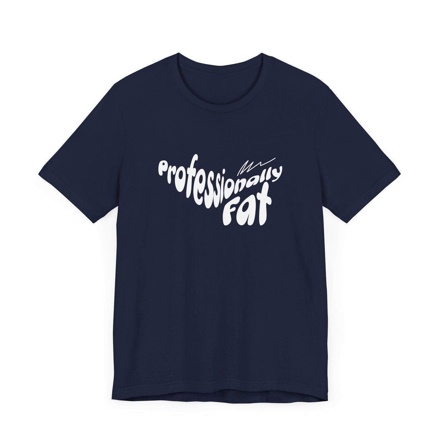 Unisex Jersey Tee - Professionally Fat Funny T-Shirt