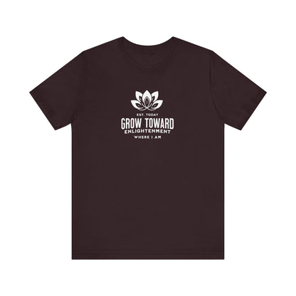 Grow toward enlightenment Short Sleeve Tee