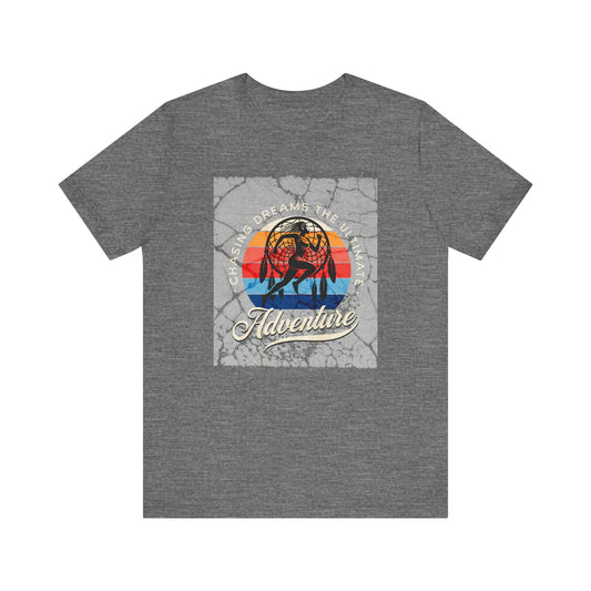 Adventure Tee - Chasing Dreams The Ultimate Adventure