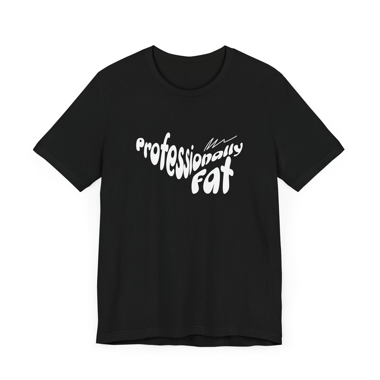 Unisex Jersey Tee - Professionally Fat Funny T-Shirt