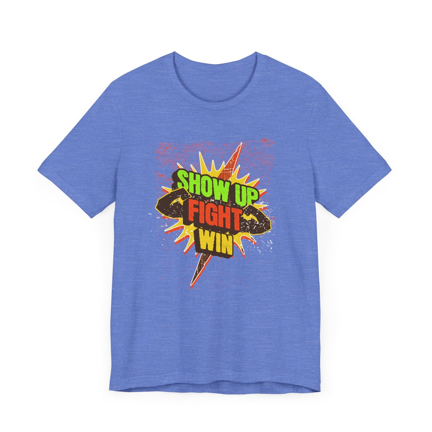 Motivational Tee - Show Up, Fight, Win