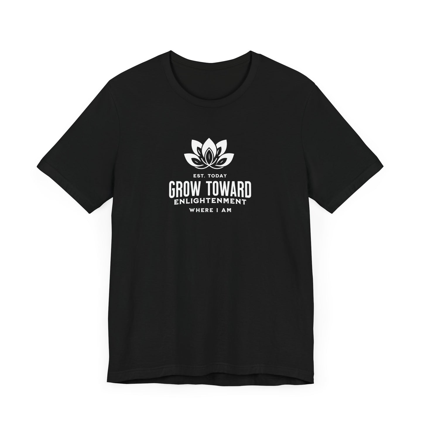 Grow toward enlightenment Short Sleeve Tee