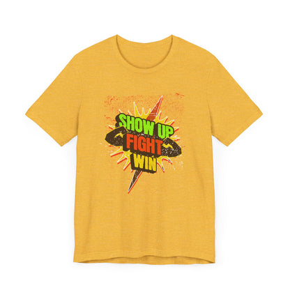 Motivational Tee - Show Up, Fight, Win