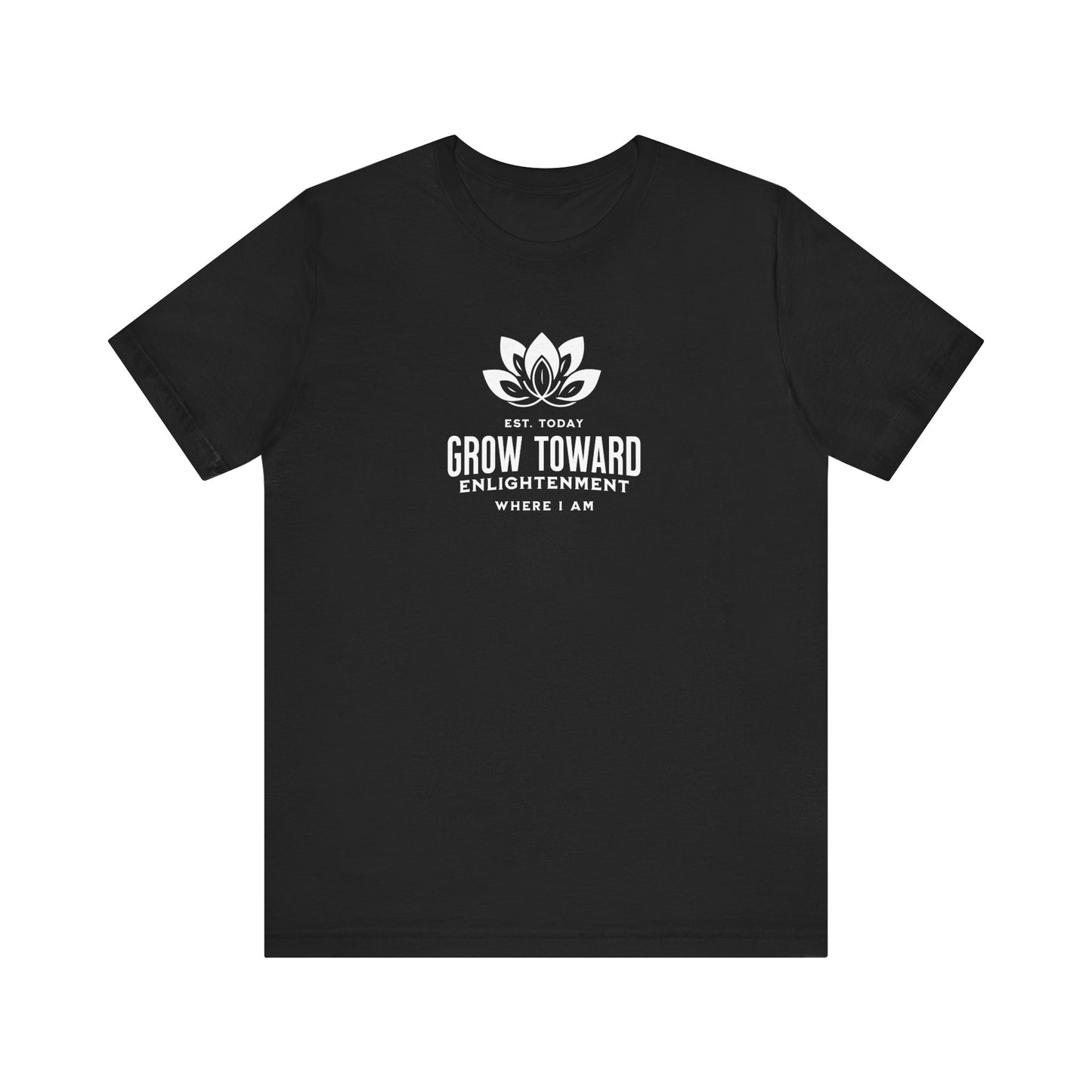 Grow toward enlightenment Short Sleeve Tee