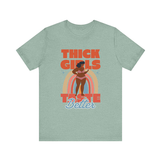 Thick Girls Taste Better. Short Sleeve Tee