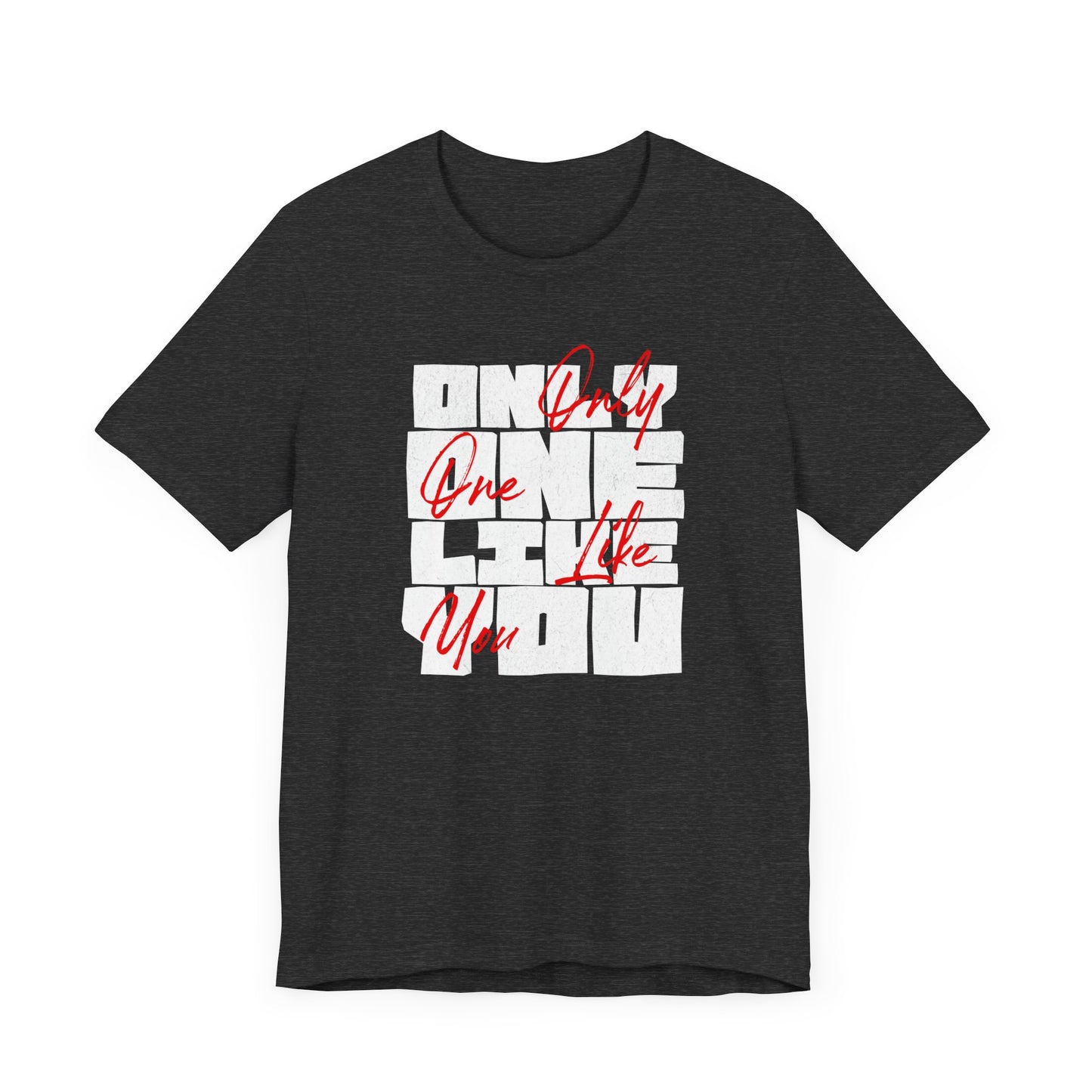 Only One Like You Unisex Tee - Only One Like You