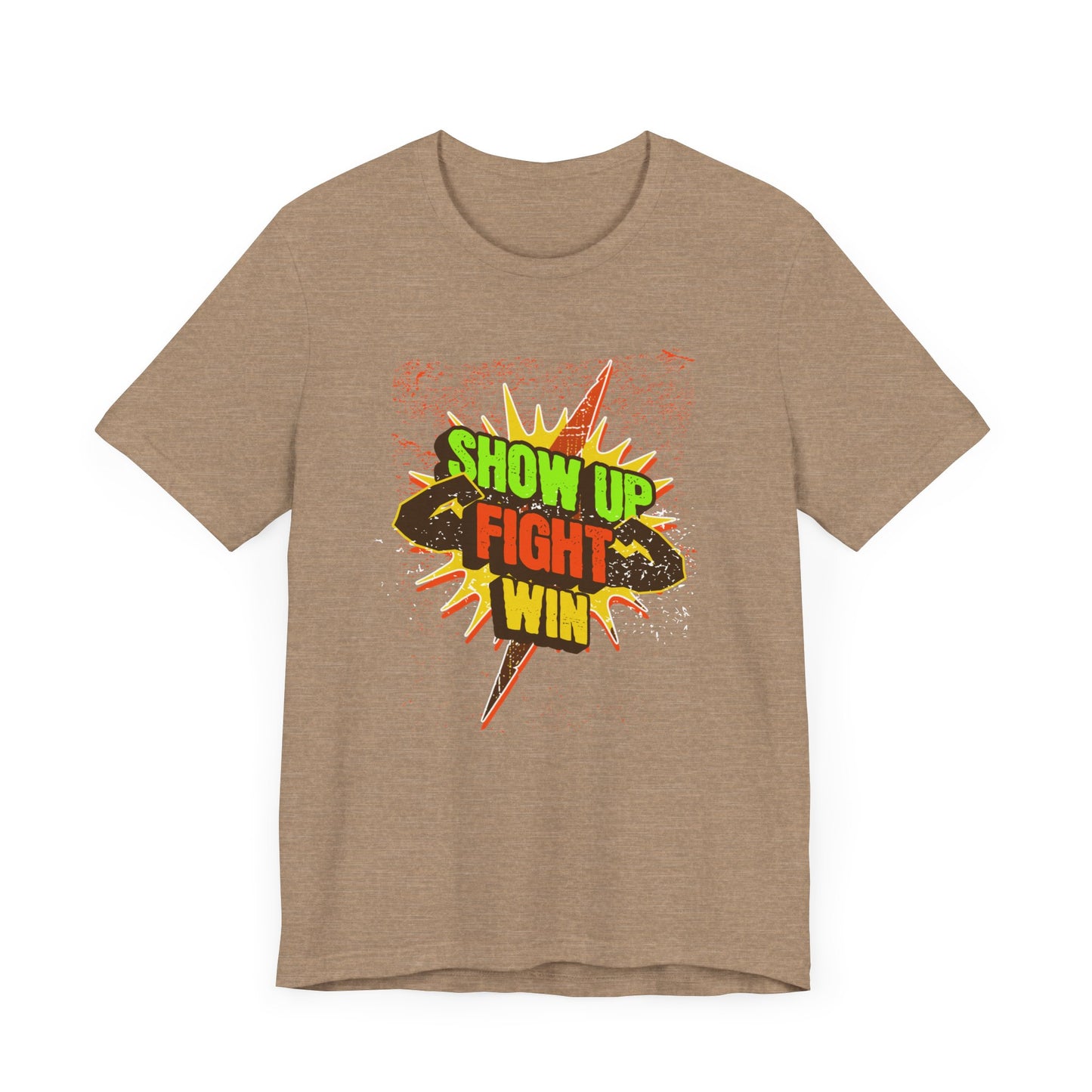 Motivational Tee - Show Up, Fight, Win